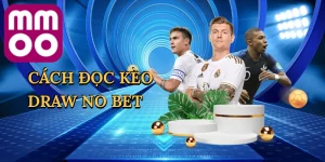 Cách Đọc Kèo Draw No Bet