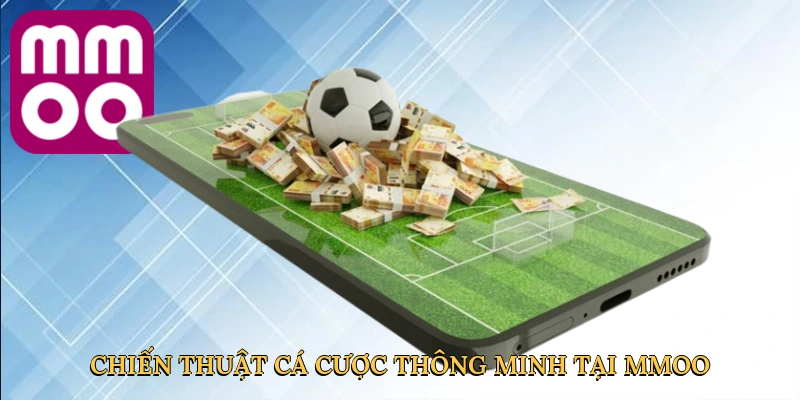 Chiến thuật cá cược thông minh tại MMOO