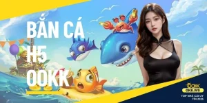 Bắn cá H5 OOKK