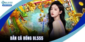 Bắn cá rồng Bl555