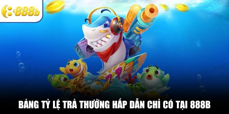 Bảng tỷ lệ trả thưởng hấp dẫn chỉ có tại 888B